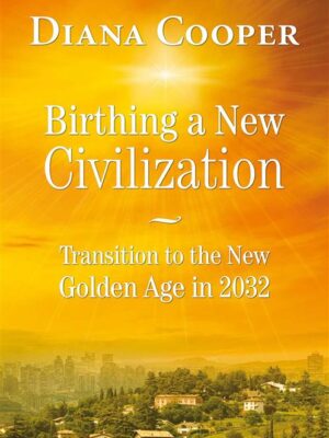Birthing A New Civilization: Transition to the New Golden Ag