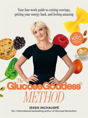 The Glucose Goddess Method: Your four-week guide to cutting