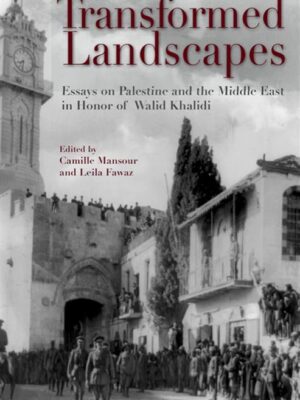 Transformed Landscapes: Essays on Palestine and the Middle E