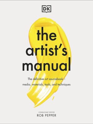 The Artist's Manual: The Definitive Art Sourcebook: Media, M