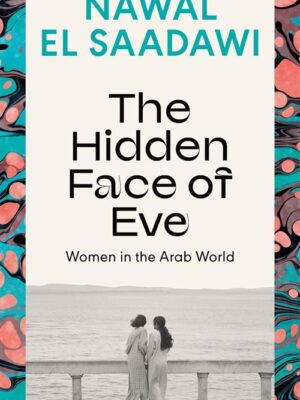 The Hidden Face of Eve: Women in the Arab World