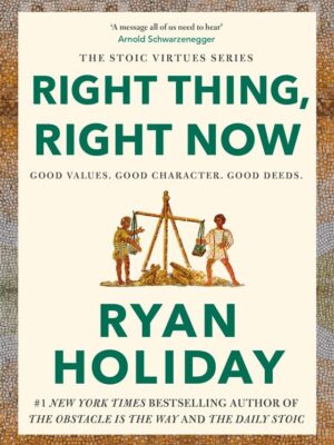The Stoic Virtues: Right Thing, Right Now