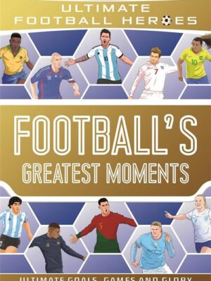 Ultimate Football Heroes: Football's Greatest Moments