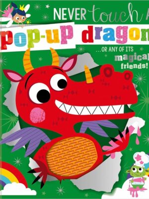 Never Touch a Pop-up Dragon…Or Any of Its Magical Friends!