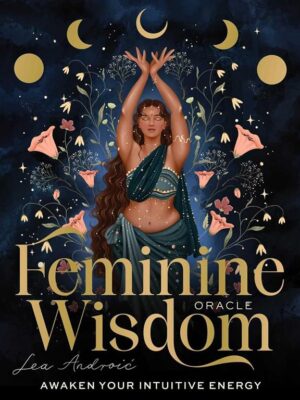 Feminine Wisdom Oracle: Awaken your intuitive energy