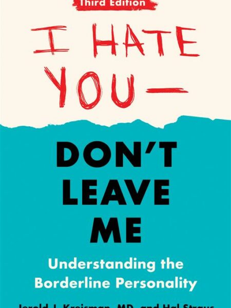 I Hate You–Don't Leave Me: Understanding the Borderline Pers