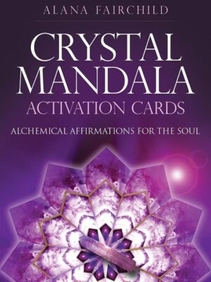 Crystal Mandala Activation Cards: Alchemical Affirmations fo