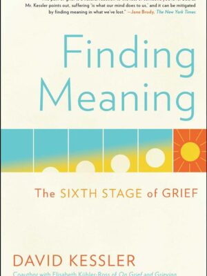 Finding Meaning: The Sixth Stage of Grief