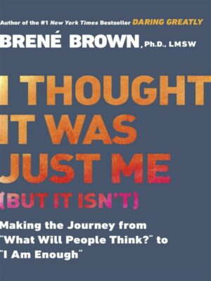 I Thought It Was Just Me (but it isn't) Making the Journey f