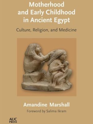Motherhood and Early Childhood in Ancient Egypt:Culture, Rel
