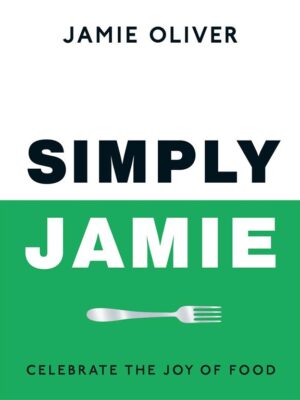 Simply Jamie: Celebrate the Joy of Food