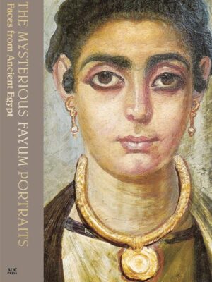 The Mysterious Fayum Portraits: Faces from Ancient Egypt