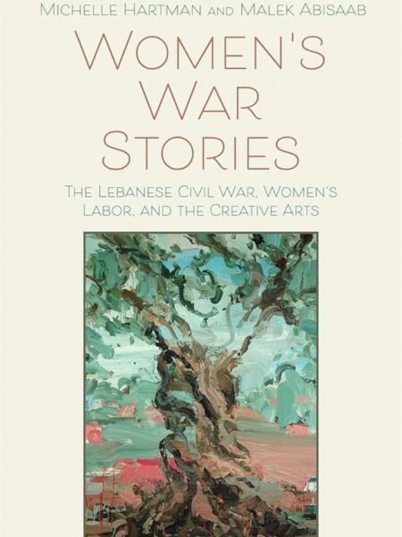 Women’s War Stories: The Lebanese Civil War, Women’s Labor,