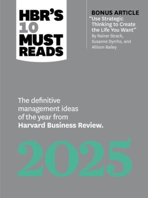 HBR's10 Must Reads 2025:The Definitive Management Ideas of the year