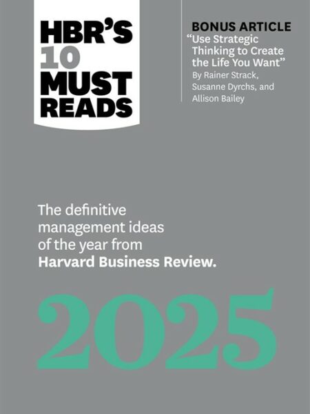HBR's10 Must Reads 2025:The Definitive Management Ideas of the year