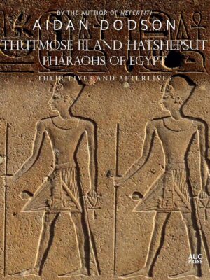 Thutmose III and Hatshepsut Pharaohs of Egypt: Their Lives a