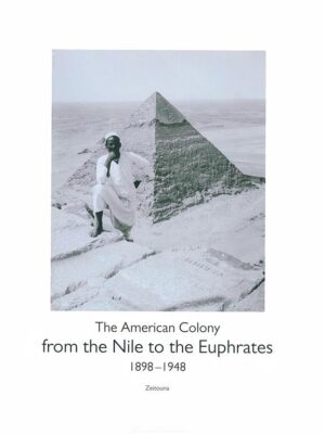 From the Nile to the Euphrates: The American Colony (1898–19