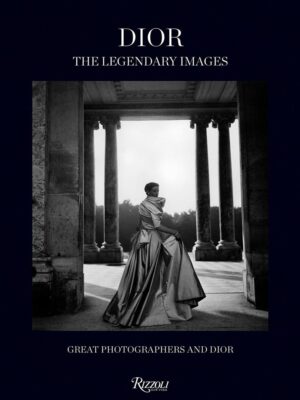 Dior: The Legendary Images: Great Photographers and Dior