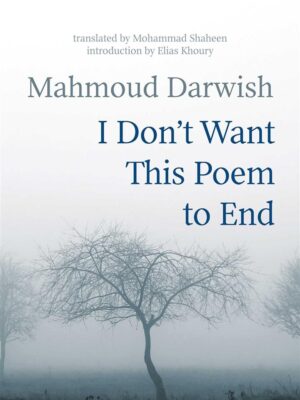 I Don't Want This Poem to End (Early and Late Poems)