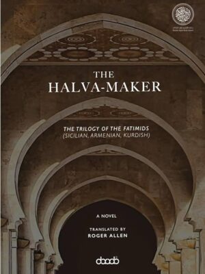 The Halva-Maker: The Trilogy of the Fatimids
