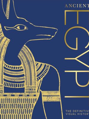 The Definitive Visual History: Ancient Egypt (DK Classic His