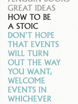 Great Ideas 103: How To Be a Stoic