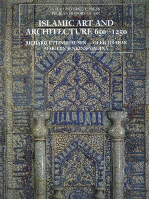 Islamic Art and Architecture 650-1250