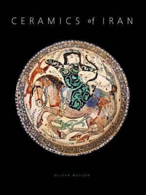 Ceramics of Iran: Islamic Pottery in the Sarikhani Collectio