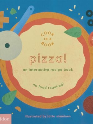 Pizza!: An Interactive Recipe Book