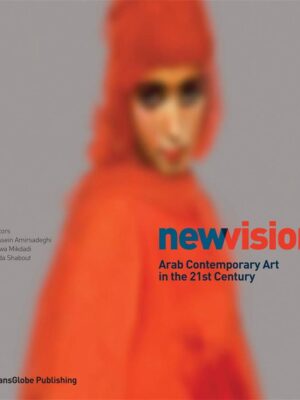 New Vision: Arab Contemporary Art in the 21st Century