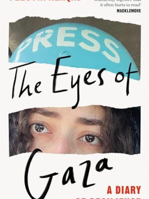 The Eyes Of Gaza: A Diary Of Resilience
