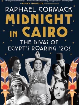 Midnight In Cairo : The Divas Of Egypt's Roaring '20s