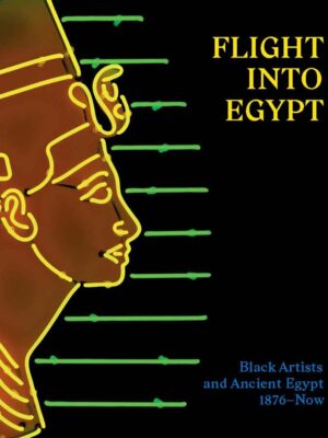 Flight Into Egypt : Black Artists And Ancient Egypt, 1876-No