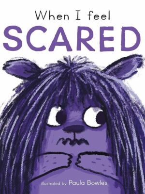 When I Feel Scared : First Feelings series