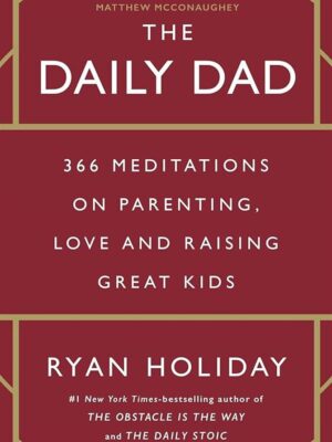 The Daily Dad: 366 Meditations on Parenting, Love and Raisin