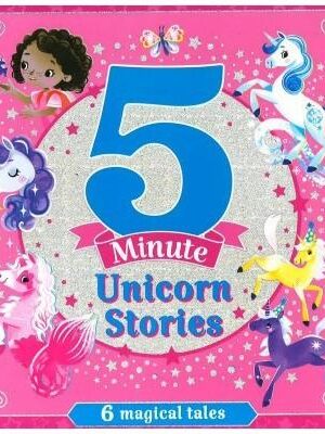 5 Minute Unicorn Stories: 6 Magical Tales