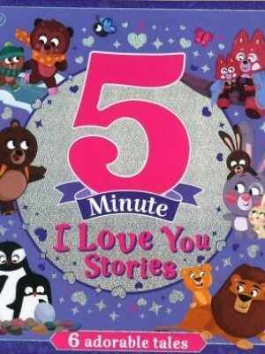 5 Minute I Love You Stories: 6 Adorable Tales