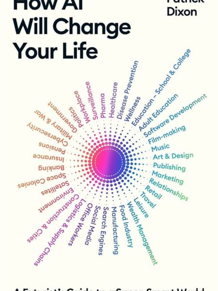 How AI Will Change Your Life: A Futurist's Guide to a Super-
