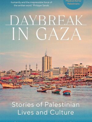 Daybreak in Gaza: Stories of Palestinian Lives and Culture