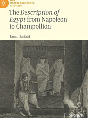 The Description of Egypt from Napoleon to Champollion (War,