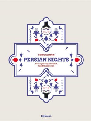 Persian Nights: Amazing Boutique Hotels & Guest Houses in Ir