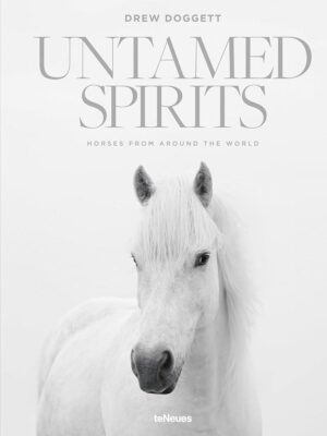 Untamed Spirits: Horses from Around the World