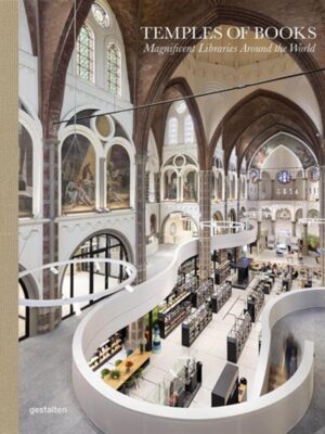 Temples of Books: Magnificent Libraries Around the World