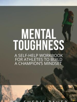 Mental Toughness: A Self-help Workbook to Develop A Winner's