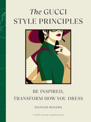 Style Principles: The Gucci Style Principles: Be Inspired, T