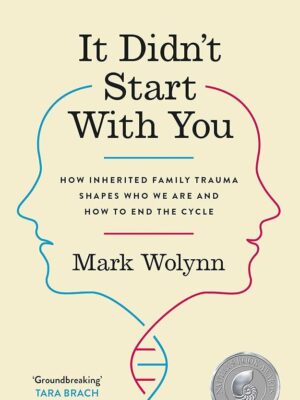 It Didn't Start With You: How Inherited Family Trauma Shapes