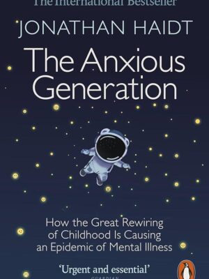 The Anxious Generation: How the Great Rewiring of Childhood