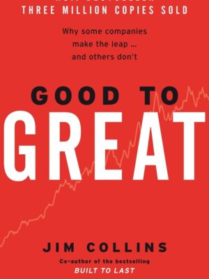 Good To Great: Why Some Companies Make The Leap and Others D