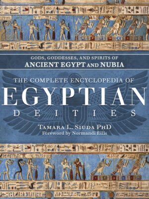 The Complete Encyclopedia of Egyptian Deities: Gods, Goddess
