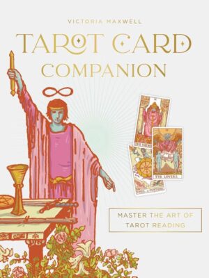 Tarot Card Companion: Master the Art of Tarot Reading